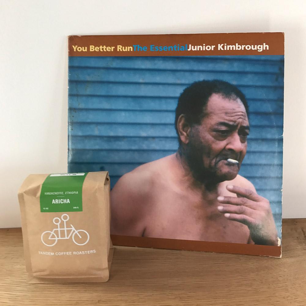 Junior Kimbrough — You Better Run | Aricha (Yirgacheffe, Ethiopia)