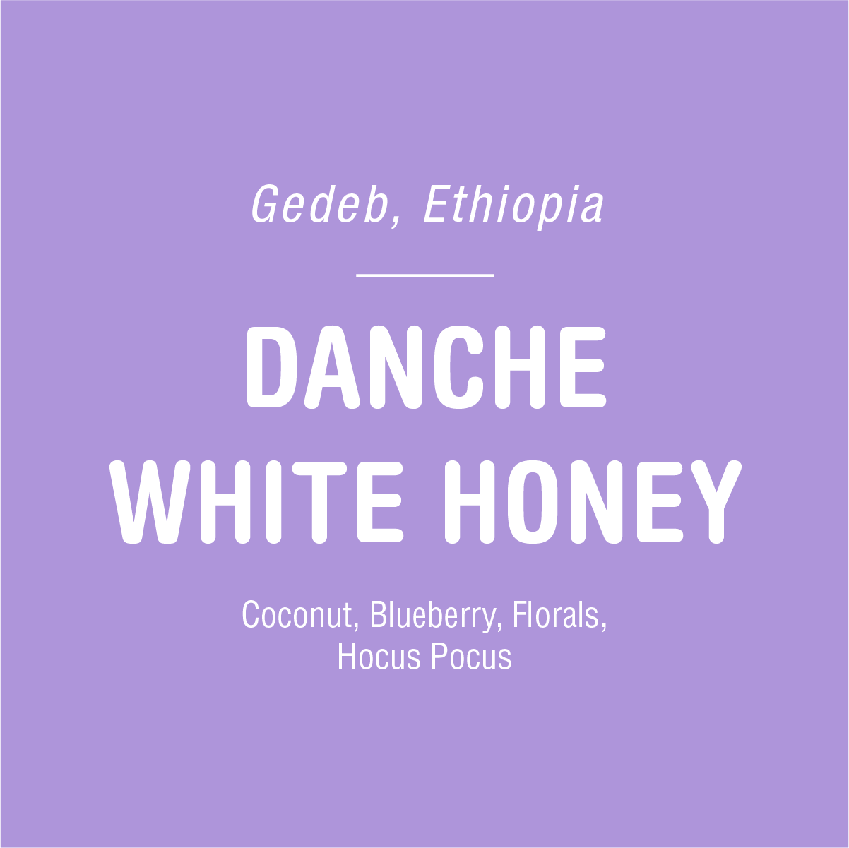 A purple square image with white text reads, "Gedeb, Ethiopia" at the top, followed by the product name "Danche White Honey - Ethiopia" in large font. Below, it lists flavor notes: "Coconut, Blueberry, Florals," highlighting the coffee's sweetness. The mention of Degrees Brix reflects its natural sugar content. This coffee is brought to you by Tandem Coffee Roasters.