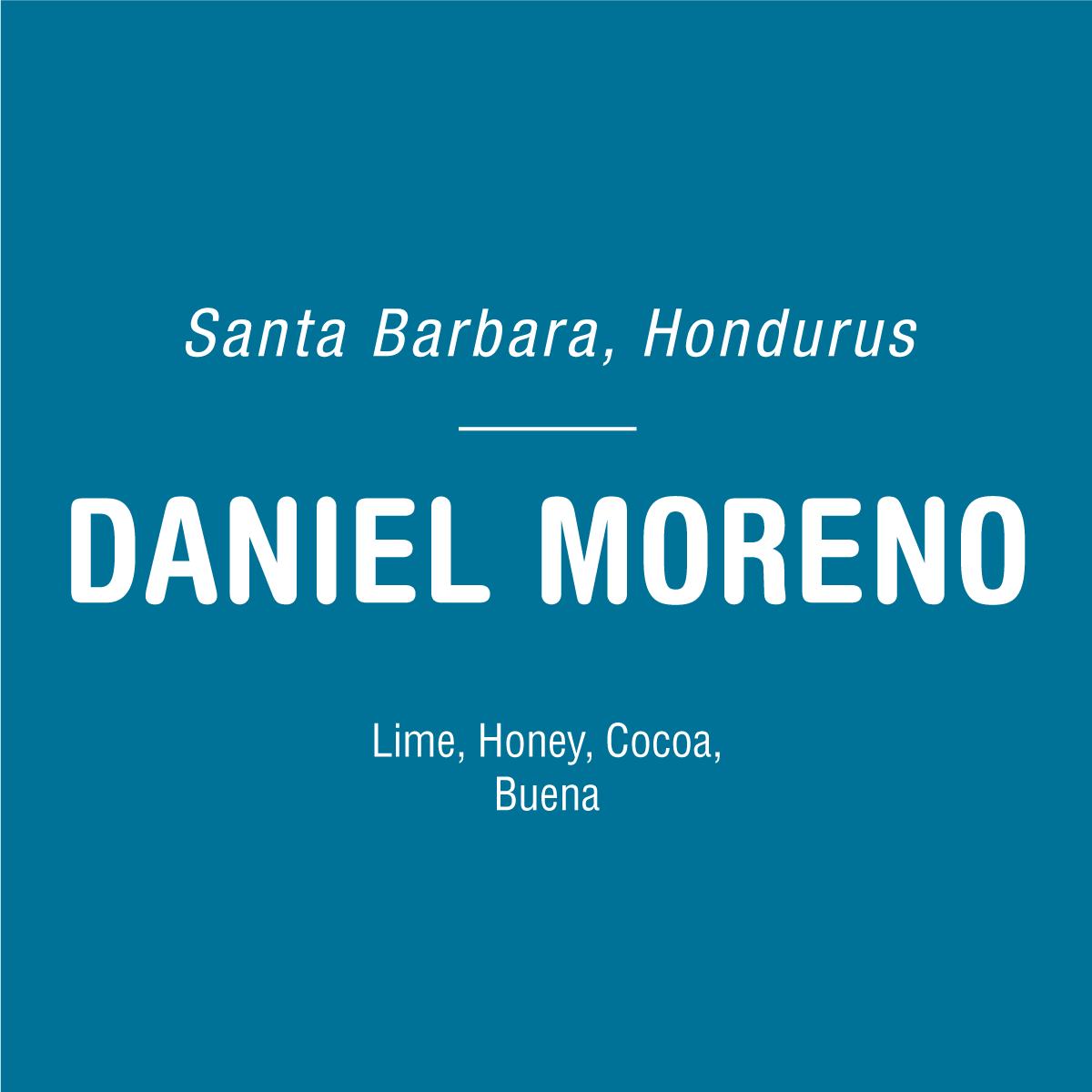 Blue backdrop with white text: "Santa Barbara, Honduras" at the top, a line beneath, featuring "DANIEL MORENO" in bold. Below: "Lime, Sweet Honey Cocoa, Buena." This design highlights the rich flavors of Daniel Moreno - Honduras by Tandem Coffee Roasters.