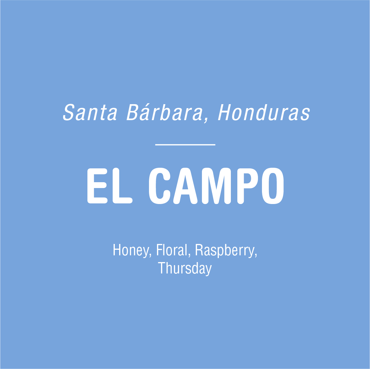 Blue background with white text reads: "Santa Bárbara, Honduras — El Campo - Honduras coffee by Tandem Coffee Roasters. Honey, Floral, Raspberry notes from the Santa Barbara region. Available Thursday.