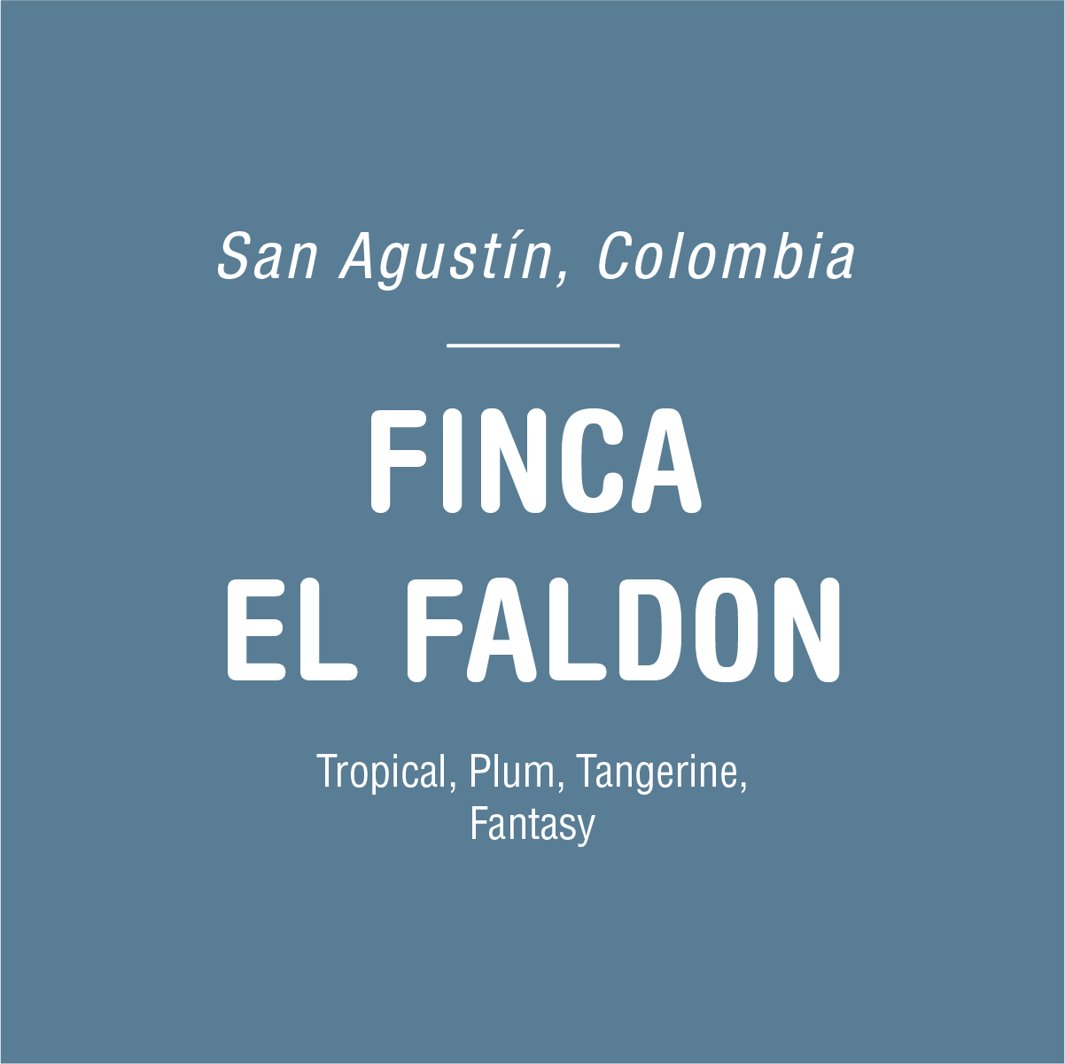 Blue background with white text stating: "San Agustín, Colombia - Finca El Faldon - Caturra by Tandem Coffee Roasters - Tropical, Plum, Tangerine, Fantasy.