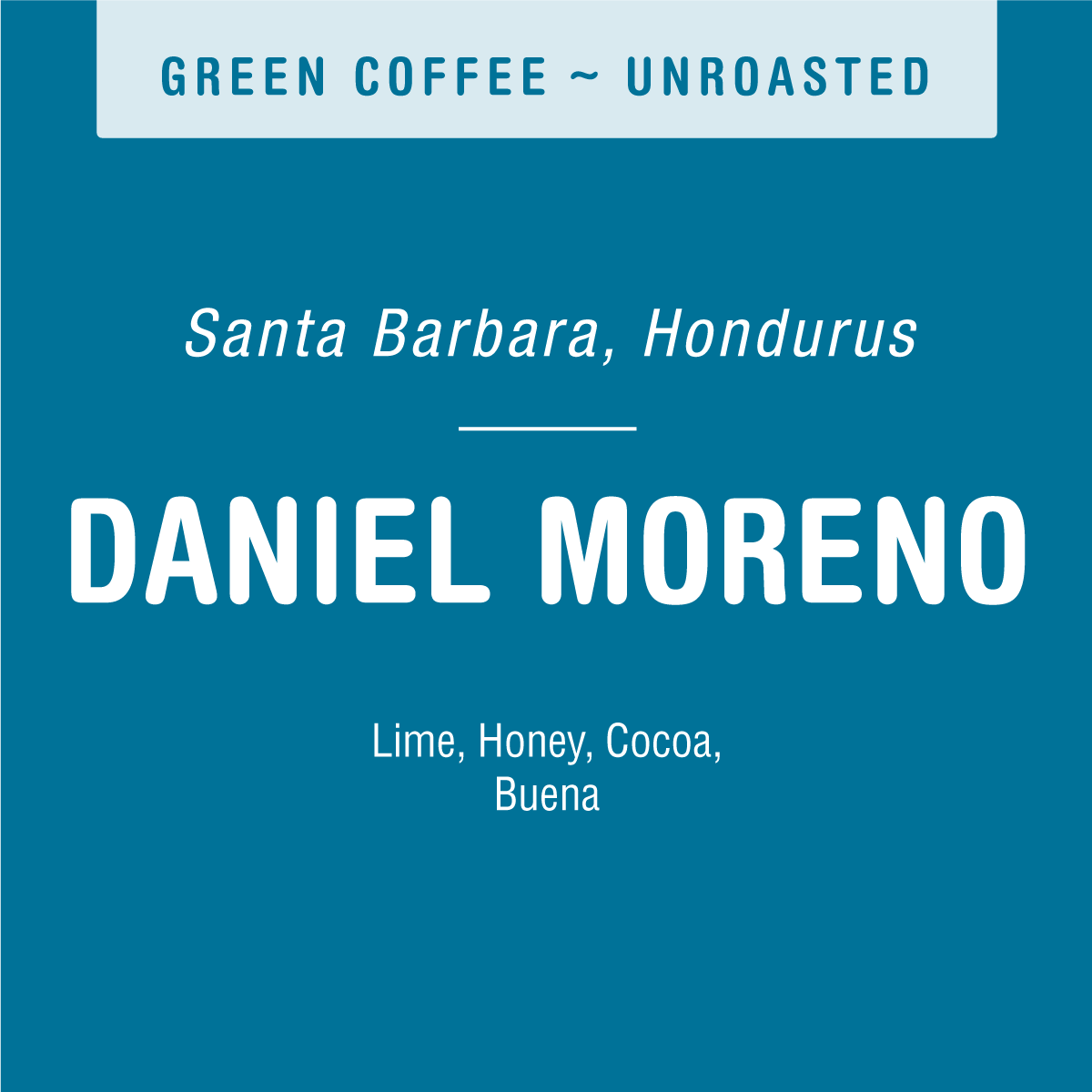 A label on a blue background reads: "Green Coffee ~ Unroasted. Santa Barbara, Honduras. DANIEL MORENO (GREEN). Lime, Honey, Cocoa from El Cedral." Brand: Tandem Coffee Roasters.