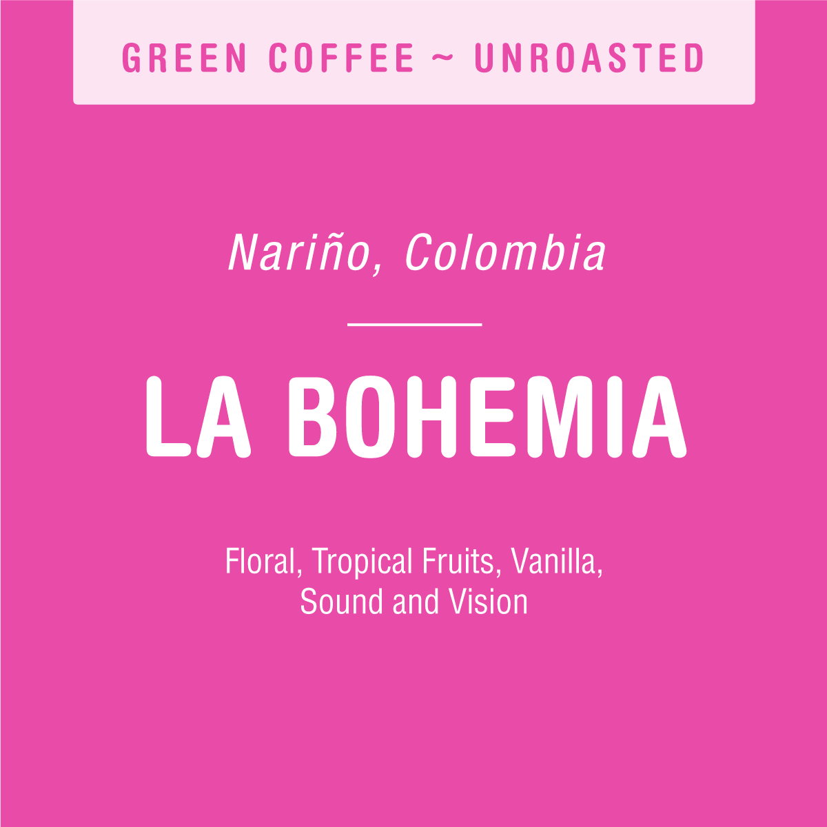 The pink label for Tandem Coffee Roasters' "La Bohemia (GREEN)," sourced from a picturesque coffee farm in Nariño, Colombia, highlights Bourbon coffee with flavor notes of floral essence, tropical fruits, vanilla, sound, and vision.