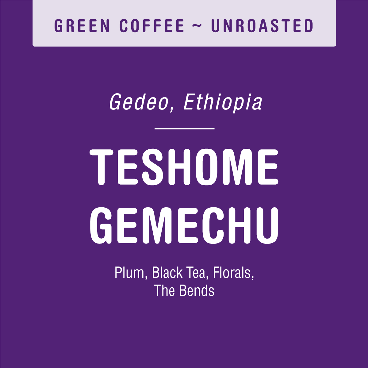 The unroasted green coffee from the renowned Teshome Gemechu washing station in Gedeo, Ethiopia, is labeled with a purple tag. It features the text "TESHOME GEMECHU" and flavor notes of plum, black tea, florals, and The Bends. This product is offered by Tandem Coffee Roasters under the name Teshome Gemechu (GREEN).