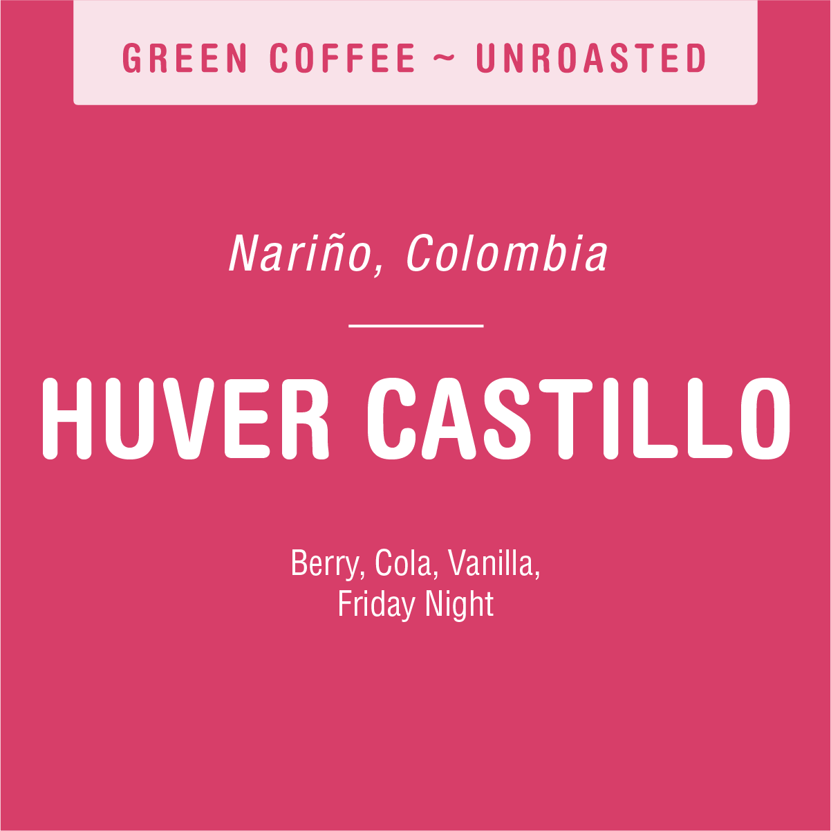 Tandem Coffee Roasters' Huver Castillo (GREEN) has a pink label for the unroasted coffee from Finca El Paseo, Nariño, Colombia. It features berry, cola, vanilla, and "Friday Night" flavors due to its unique fermentation process by the diligent coffee farmer.