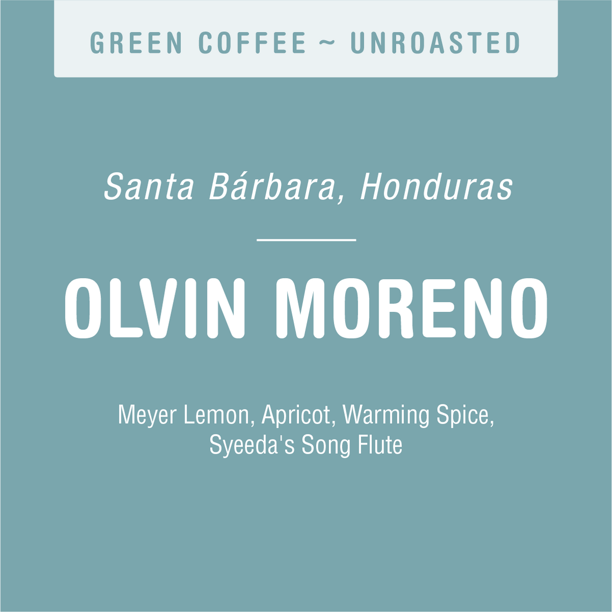 A teal-colored label for unroasted green coffee from Santa Bárbara, Honduras. It features the name "Olvin Moreno (GREEN)," a dedicated coffee farmer, and describes flavor notes including Meyer lemon, apricot, warming spice, and Syeeda's Song flute—highlighting one of Tandem Coffee Roasters' unique and complex coffees.