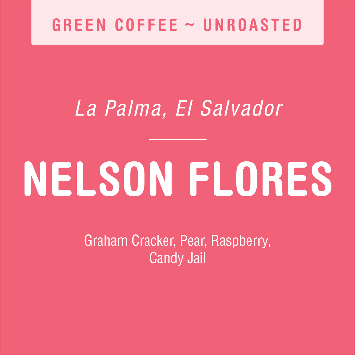 A pink background features white text promoting "Nelson Flores (GREEN)." It highlights "La Palma, El Salvador" and "Tandem Coffee Roasters." Flavor notes listed include "Graham Cracker, Pear, Raspberry," and emphasize its washed coffee process.