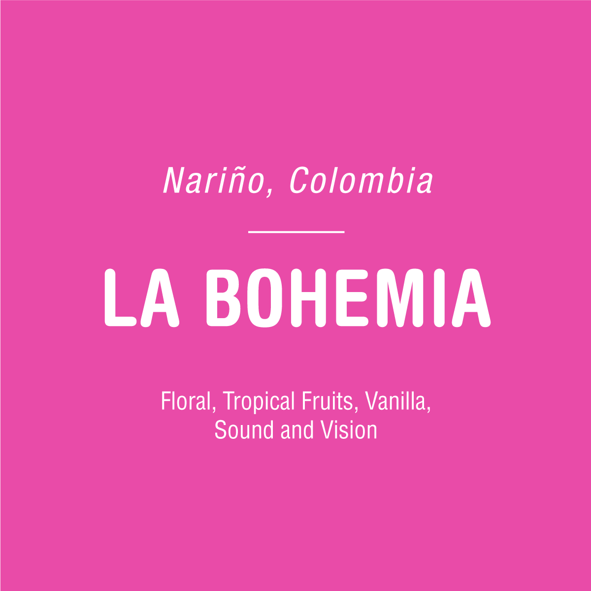 The backdrop is a pink hue with striking white text. The top part displays "Nariño, Colombia," followed by the prominent title "La Bohemia - Colombia." At the bottom, descriptors of "Floral, Tropical Fruits, Vanilla" are highlighted. This exquisite offering from Tandem Coffee Roasters captures the essence of sound and vision in its coffee bourbon lot.