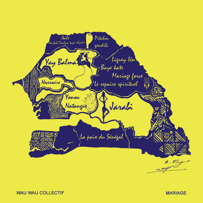 A stylized map of Senegal in dark blue against a yellow background, featuring various regions labeled with French phrases and distinctive patterns within each area. The text "WAU WAU COLLECTIF" and "MARIAGE" appears at the bottom corners, alluding to the instrumental album’s tracklist. This product is brought to you by Tandem Coffee Roasters under the name Wau Wau Collectif - Mariage.